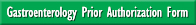 > Download Gastroenterology Prior Authorization Form
